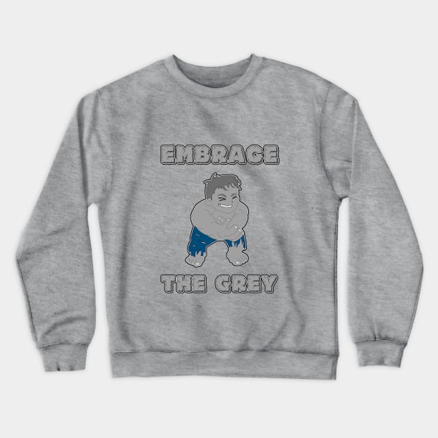 Embrace the Grey Crewneck Sweatshirt by danodude